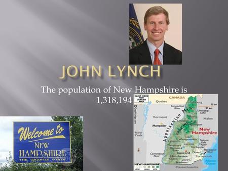 The population of New Hampshire is 1,318,194.  Birth  birth date  City and state  Wife  College  Kids  Parents.