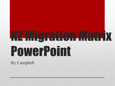 NZ Migration Matrix PowerPoint By Campbell. Where Do Scientists Think Maori Originated From? Scientist Believe That Maori Originated From…