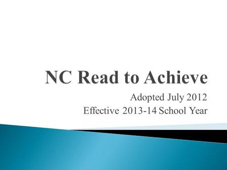 Adopted July 2012 Effective 2013-14 School Year.  1. Comprehensive Reading Plan  2. Developmental Screening and Kindergarten Entry Assessment (2014-2015)