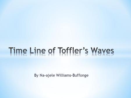 Time Line of Toffler’s Waves