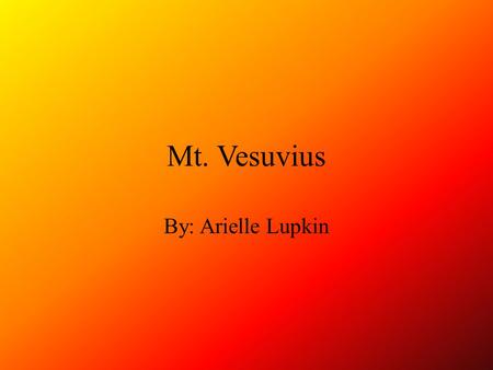 Mt. Vesuvius By: Arielle Lupkin.
