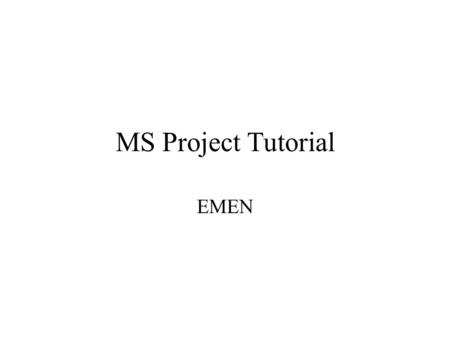 MS Project Tutorial EMEN. Entering Project Properties Choose File Properties Click the Summary tab You can now enter general information about the project.