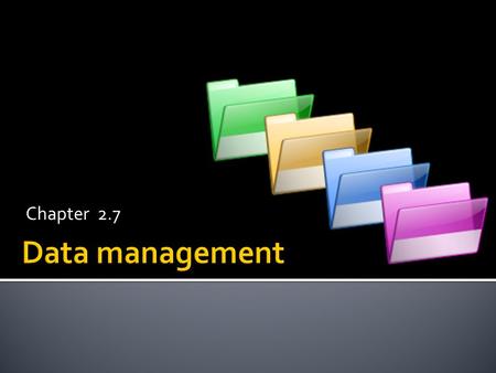 Chapter 2.7 Data management.
