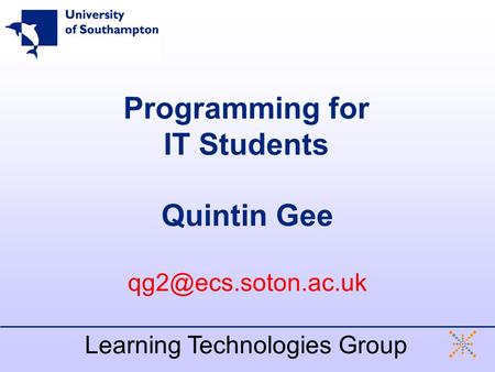 Programming for IT Students Quintin Gee Learning Technologies Group.