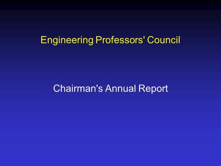 Engineering Professors' Council Chairman's Annual Report.