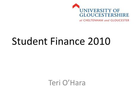Student Finance 2010 Teri O’Hara. Home/EUFees: Full time£3290 Part time£430 per module Undergraduate students.