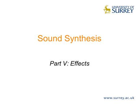 Sound Synthesis Part V: Effects. Plan Overview of effects Chorus effect Treble & bass amplification Saturation Pitch vocoder Summary.