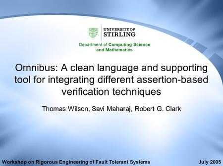 Omnibus: A clean language and supporting tool for integrating different assertion-based verification techniques Thomas Wilson, Savi Maharaj, Robert G.