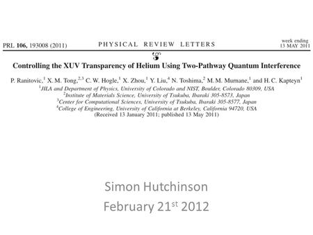Simon Hutchinson February 21 st 2012. What did they accomplish? “full electromagnetic transparency to XUV light in He can be achieved by destructively.