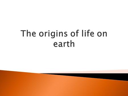  We think it was between 3-4.5 billion years ago  Why can we not be certain how life on earth began?