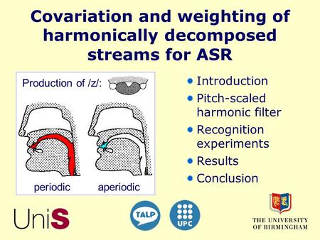 aperiodic periodic Production of /z/: Covariation and weighting of harmonically decomposed streams for ASR Introduction Pitch-scaled harmonic filter Recognition.
