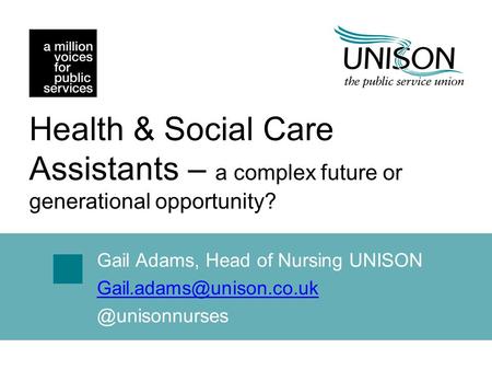 Gail Adams, Head of Nursing Health & Social Care Assistants – a complex future or generational opportunity?