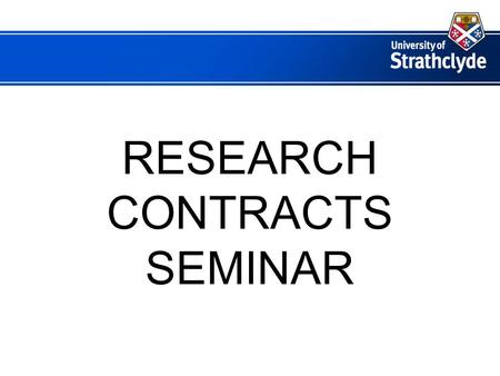 RESEARCH CONTRACTS SEMINAR. AUDIT REQUIREMENTS - GENERAL  INTERNAL AUDIT – variable – University Procedures and Regulations  ERNST & YOUNG – annual.