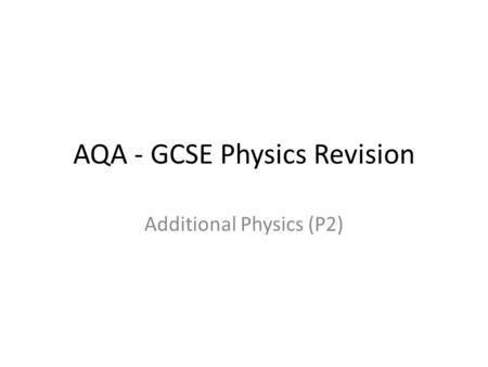 AQA - GCSE Physics Revision