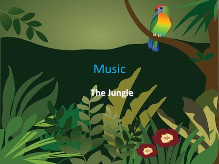 Music The Jungle. The Activity Read children the story of ‘The Animal Boogie’ Read children the story of ‘The Animal Boogie’ Listen to the song Listen.