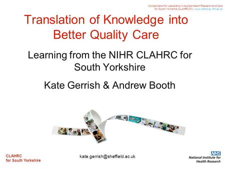 CLAHRC for South Yorkshire Collaboration for Leadership in Applied Health Research and Care for South Yorkshire (CLAHRC SY). www.clahrc-sy.nihr.ac.uk Translation.
