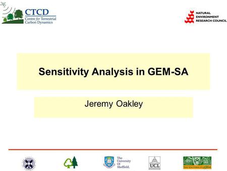 Sensitivity Analysis in GEM-SA Jeremy Oakley. Example  ForestETP vegetation model – 7 input parameters – 120 model runs  Objective: conduct a variance-based.