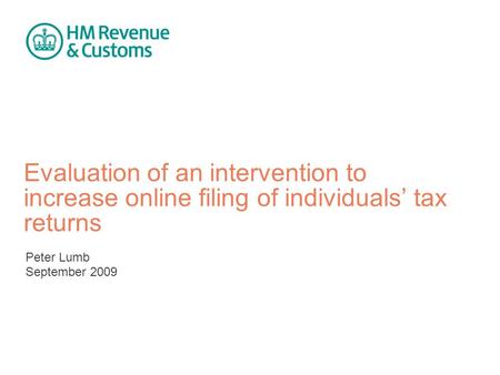 Evaluation of an intervention to increase online filing of individuals’ tax returns Peter Lumb September 2009.