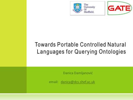 Danica Damljanović   Towards Portable Controlled Natural Languages for Querying Ontologies.