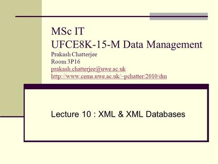 MSc IT UFCE8K-15-M Data Management Prakash Chatterjee Room 3P16