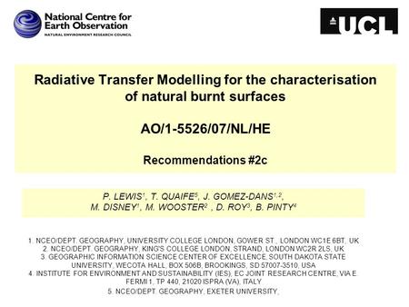 Radiative Transfer Modelling for the characterisation of natural burnt surfaces AO/1-5526/07/NL/HE Recommendations #2c P. LEWIS 1, T. QUAIFE 5, J. GOMEZ-DANS.