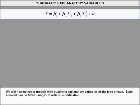 1 QUADRATIC EXPLANATORY VARIABLES We will now consider models with quadratic explanatory variables of the type shown. Such a model can be fitted using.