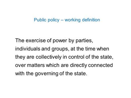 The exercise of power by parties, individuals and groups, at the time when they are collectively in control of the state, over matters which are directly.