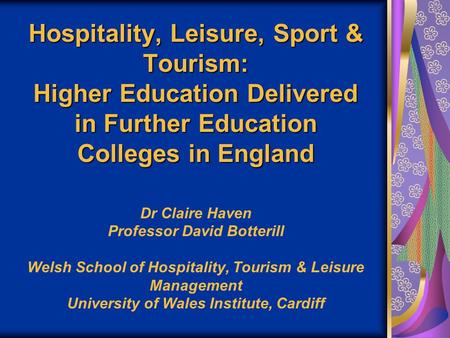 Hospitality, Leisure, Sport & Tourism: Higher Education Delivered in Further Education Colleges in England Hospitality, Leisure, Sport & Tourism: Higher.