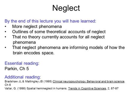 Neglect By the end of this lecture you will have learned: