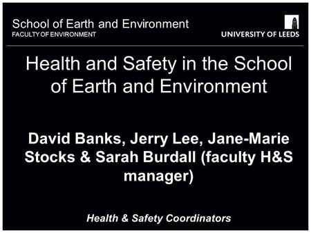 School of something FACULTY OF OTHER School of Earth and Environment FACULTY OF ENVIRONMENT Health and Safety in the School of Earth and Environment David.