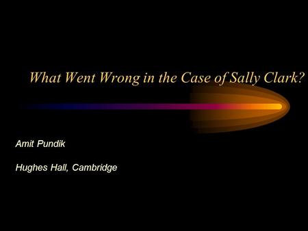 What Went Wrong in the Case of Sally Clark?