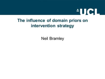 The influence of domain priors on intervention strategy Neil Bramley.