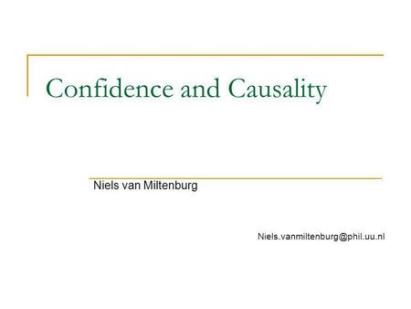 Confidence and Causality Niels van Miltenburg