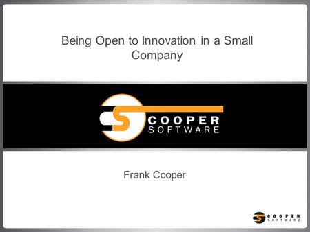 Frank Cooper Being Open to Innovation in a Small Company.