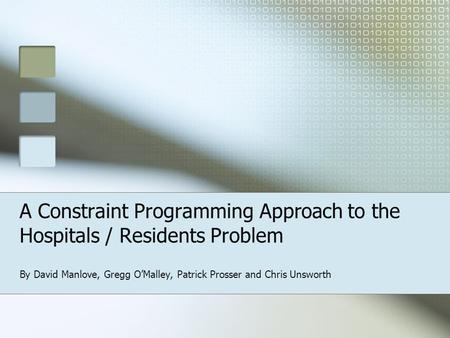 A Constraint Programming Approach to the Hospitals / Residents Problem By David Manlove, Gregg O’Malley, Patrick Prosser and Chris Unsworth.
