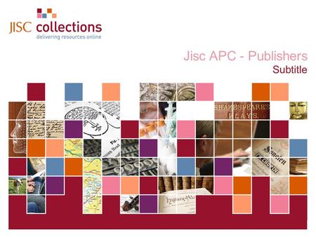 Publishers JISC Collections 20 November 2008 | JISC Collections AGM 2008 | Slide 1 Jisc APC - Publishers Subtitle.