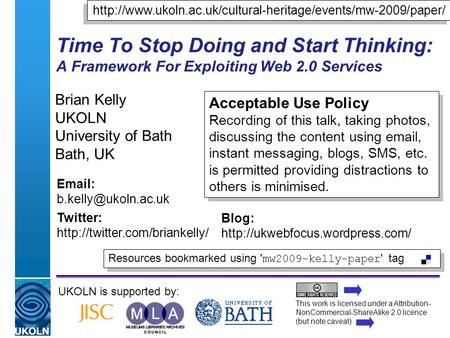 A centre of expertise in digital information managementwww.ukoln.ac.uk Time To Stop Doing and Start Thinking: A Framework For Exploiting Web 2.0 Services.