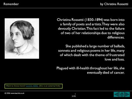 © 2006 www.teachit.co.uk Remember by Christina Rossetti 1 5193 Christina Rossetti (1830-1894) was born into a family of poets and artists. They were also.