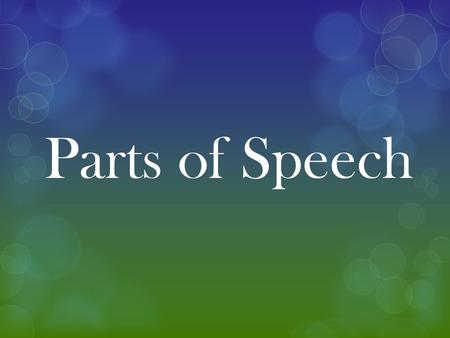 Parts of Speech. Nouns A noun is a person, place, thing or idea. Nouns are the subject of the sentence.  Examples: 1.Matt is a pro-golfer. 2.The bakery.