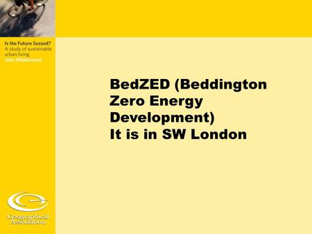BedZED (Beddington Zero Energy Development) It is in SW London