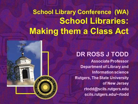 DR ROSS J TODD Associate Professor Department of Library and