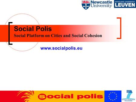 Social Polis Social Platform on Cities and Social Cohesion www.socialpolis.eu.