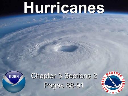 Hurricanes Chapter 3 Sections 2 Pages 88-91 Chapter 3 Sections 2 Pages 88-91.