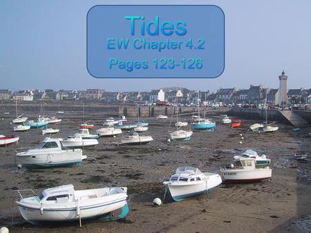 Tides EW Chapter 4.2 Pages 123-126.