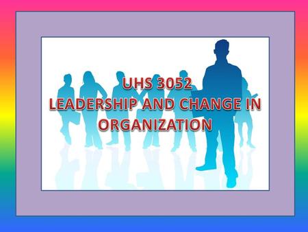 PRESENTER : ABSTRACT In this topic, leadership and change in organization is one of most important in organization. It is much more difficult to change.