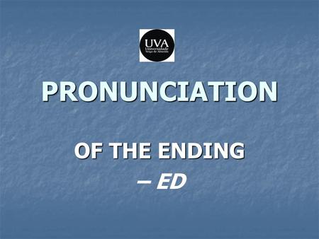 PRONUNCIATION OF THE ENDING – ED.