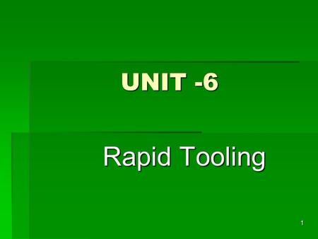 UNIT -6 Rapid Tooling.