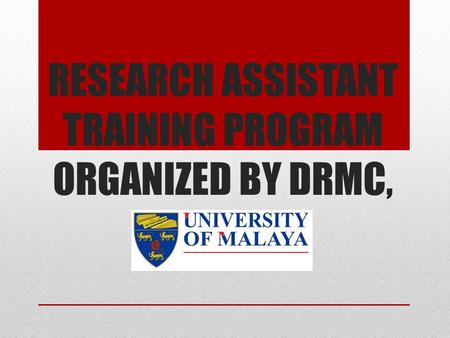 RESEARCH ASSISTANT TRAINING PROGRAM ORGANIZED BY DRMC,