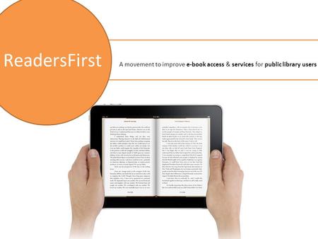ReadersFirst A movement to improve e-book access & services for public library users.