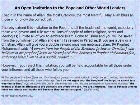 An Open Invitation to the Pope and Other World Leaders I begin in the name of Allah, the Most Gracious, the Most Merciful. May Allah bless all those who.